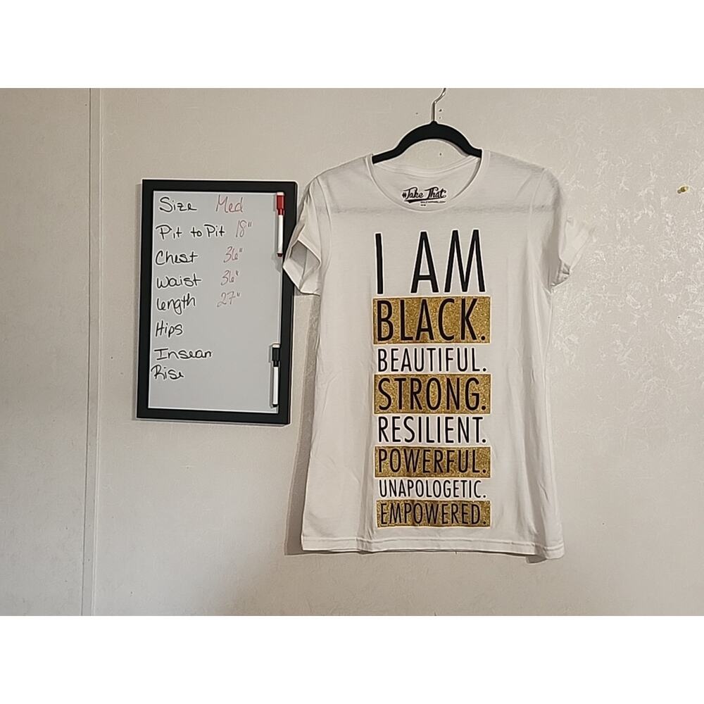 Take That Women TShirt Med White I Am Black Beautiful Strong Empowered Resilient